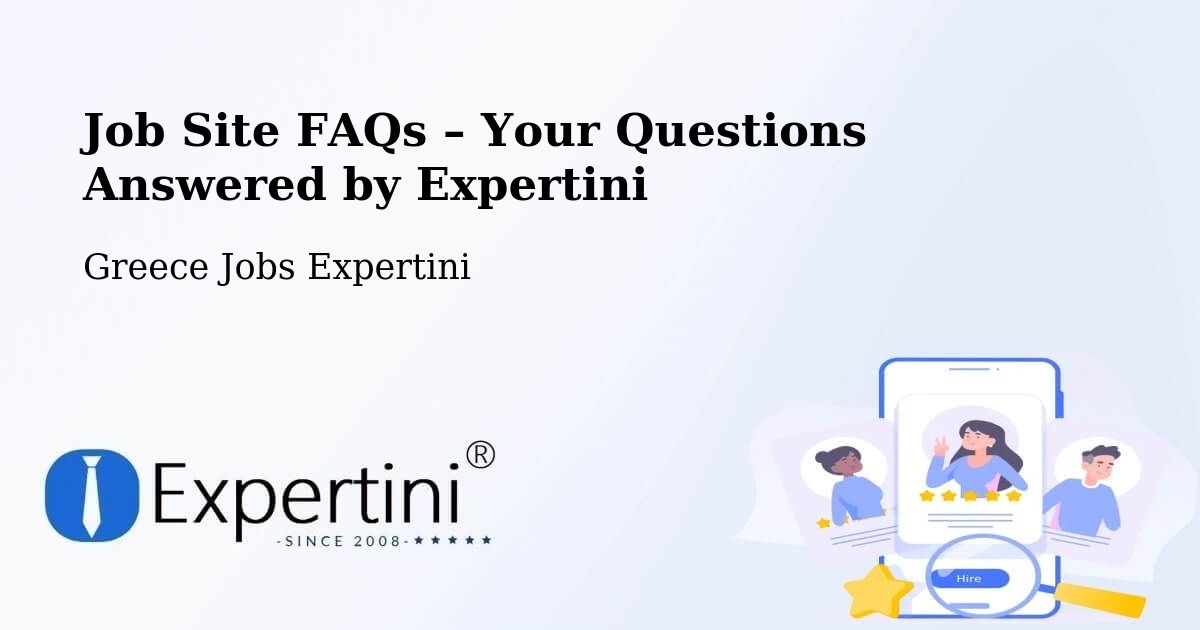 Job Site FAQs – Frequently Asked Questions – Roviés - Roviés, Greece Jobs Expertini