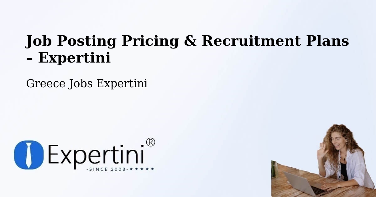 Job Posting Pricing & Recruitment Plans – Roviés - Roviés, Greece Jobs Expertini